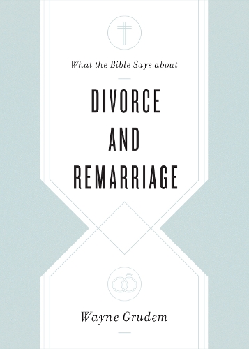 What the Bible Says about Divorce and Remarriage
