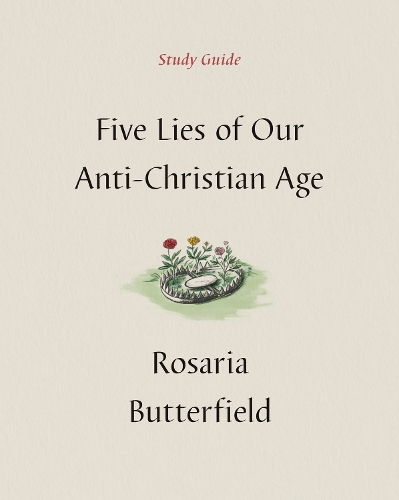 Five Lies of Our Anti-Christian Age Study Guide