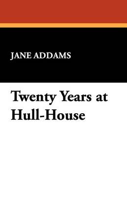 Twenty Years at Hull-House