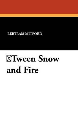 Tween Snow and Fire