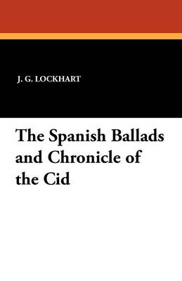 The Spanish Ballads and Chronicle of the Cid