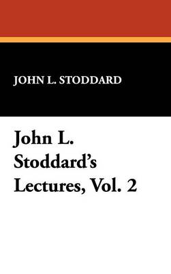 John L. Stoddard's Lectures, Vol. 2