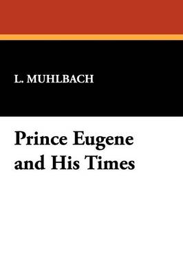 Prince Eugene and His Times