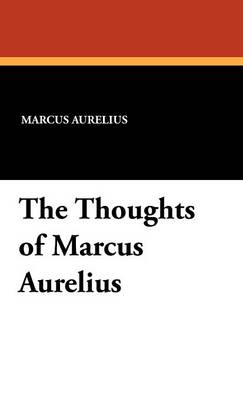The Thoughts of Marcus Aurelius