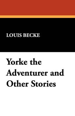 Yorke the Adventurer and Other Stories