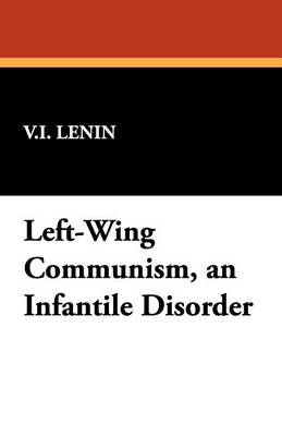 Left-Wing Communism, an Infantile Disorder