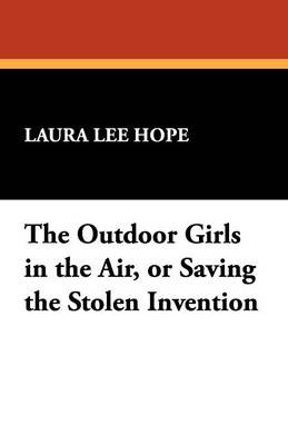 The Outdoor Girls in the Air, or Saving the Stolen Invention