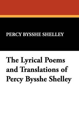 The Lyrical Poems and Translations of Percy Bysshe Shelley