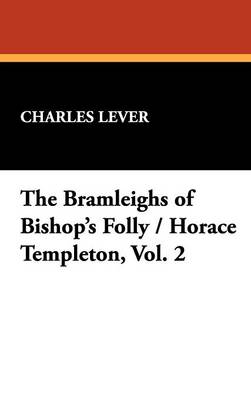 The Bramleighs of Bishop's Folly / Horace Templeton, Vol. 2