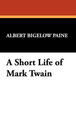 A Short Life of Mark Twain