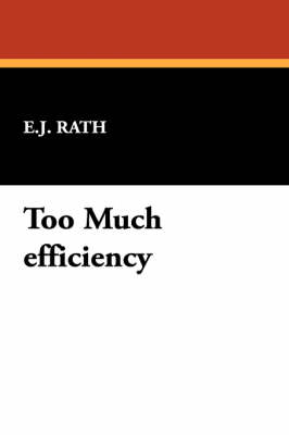 Too Much Efficiency