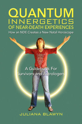 Quantum Innergetics of Near-Death Experiences