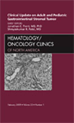 Clinical Update on Adult and Pediatric Gastrointestinal Stromal Tumor, An Issue of Hematology/Oncology Clinics Volume 23-1