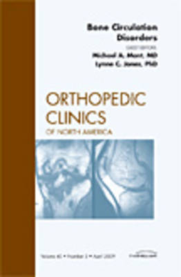 Bone Circulation Disorders, An Issue of Orthopedic Clinics Volume 40-2