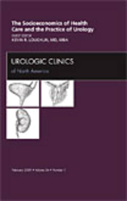 Socioeconomics of Health Care and the Practice of Urology, An Issue of Urologic Clinics Volume 36-1