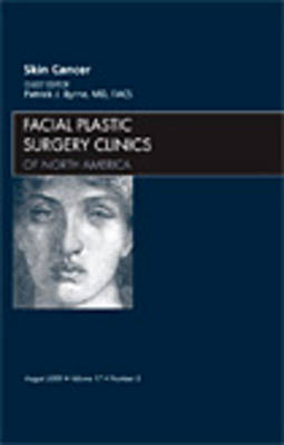 Skin Cancer, An Issue of Facial Plastic Surgery Clinics Volume 17-3
