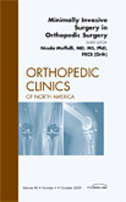 Minimally Invasive Surgery in Orthopedic Surgery, An Issue of Orthopedic Clinics Volume 40-4