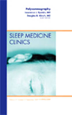 Polysomnography, An Issue of Sleep Medicine Clinics Volume 4-3