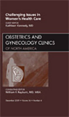 Challenging Issues in Women's Health Care, An Issue of Obstetrics and Gynecology Clinics Volume 36-4