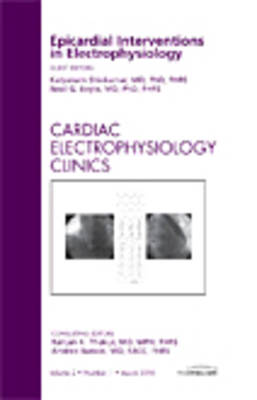 Epicardial Interventions in Electrophysiology, An Issue of Cardiac Electrophysiology Clinics Volume 2-1