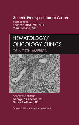 Genetic Predisposition to Cancer, An Issue of Hematology/Oncology Clinics of North America Volume 24-5