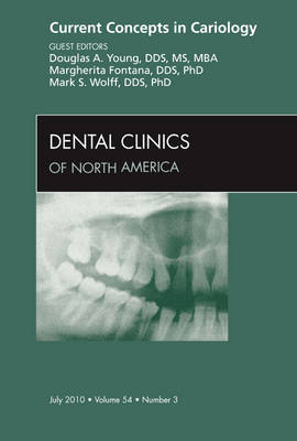 Current Concepts in Cariology, An Issue of Dental Clinics Volume 54-3
