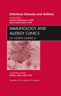 Viral Infections in Asthma, An Issue of Immunology and Allergy Clinics Volume 30-4