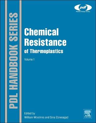 Chemical Resistance of Thermoplastics: Volume 1