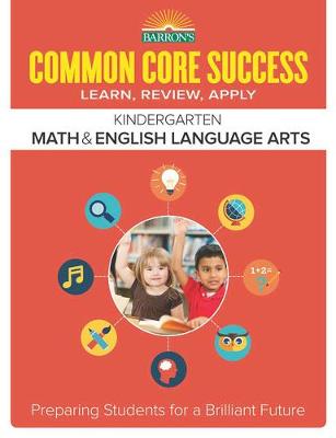 Common Core Success Kindergarten Math & English Language Arts