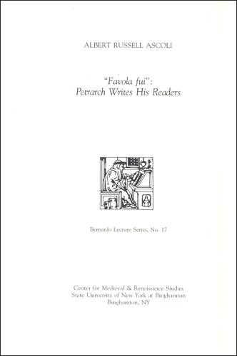"Favola fui": Petrarch Writes His Readers