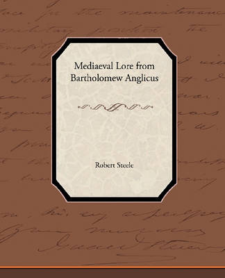 Mediaeval Lore from Bartholomew Anglicus