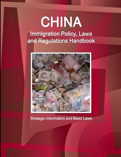 China Immigration Policy, Laws and Regulations Handbook