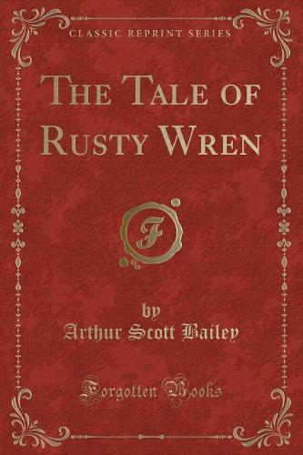 The Tale of Rusty Wren (Classic Reprint)