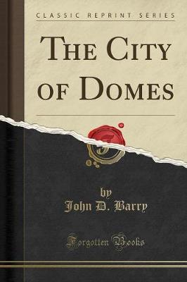 The City of Domes (Classic Reprint)