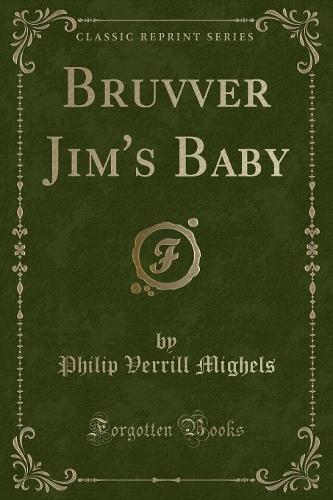 Bruvver Jim's Baby (Classic Reprint)