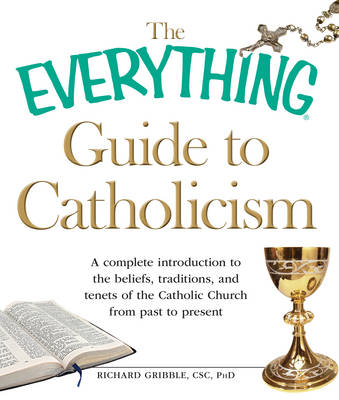 The Everything Guide to Catholicism