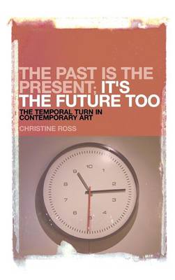 The Past is the Present; it's the Future Too