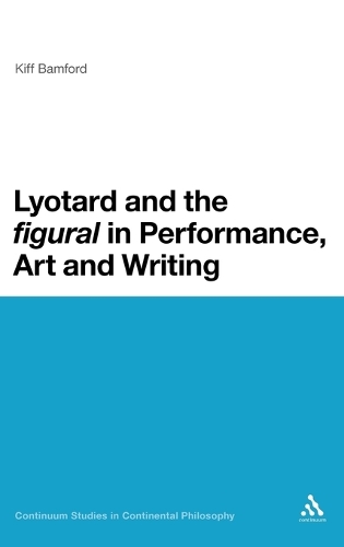 Lyotard and the 'figural' in Performance, Art and Writing