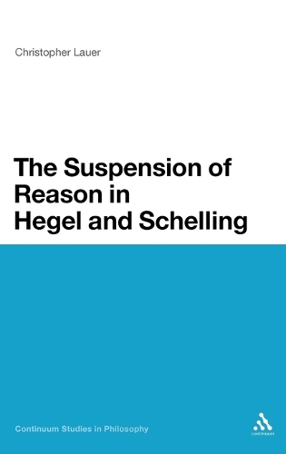 The Suspension of Reason in Hegel and Schelling