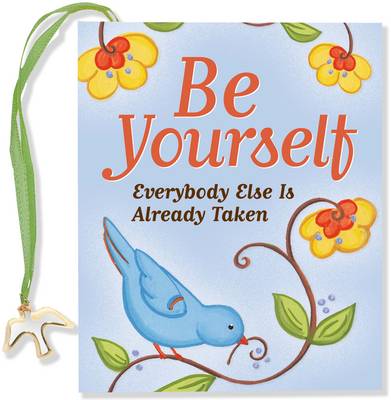 Be Yourself Everyone Else Taken