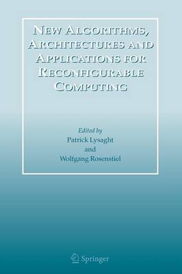 New Algorithms, Architectures and Applications for Reconfigurable Computing