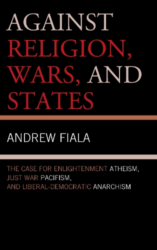 Against Religion, Wars, and States