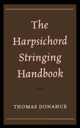 The Harpsichord Stringing Handbook