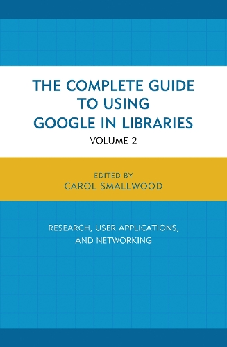 The Complete Guide to Using Google in Libraries