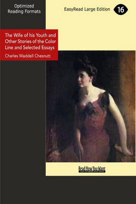 The Wife of his Youth and Other Stories of the Color Line and Selected Essays