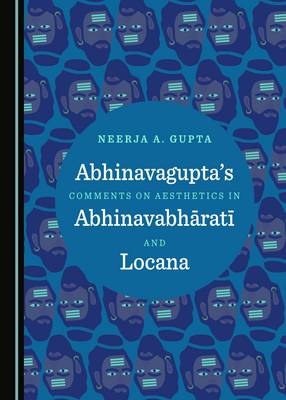 Abhinavagupta’s Comments on Aesthetics in Abhinavabhāratī and Locana