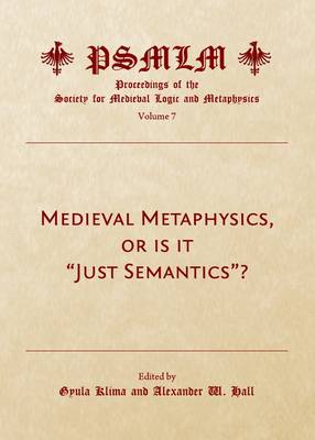 Medieval Metaphysics, or is it "Just Semantics"? (Volume 7