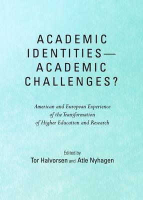 Academic Identities—Academic Challenges?  American and European Experience of the Transformation of Higher Education and Research
