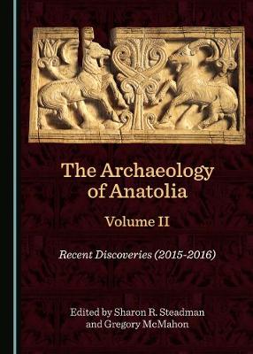 The Archaeology of Anatolia Volume II