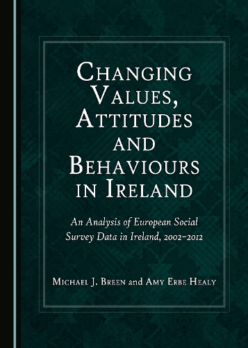 Changing Values, Attitudes and Behaviours in Ireland